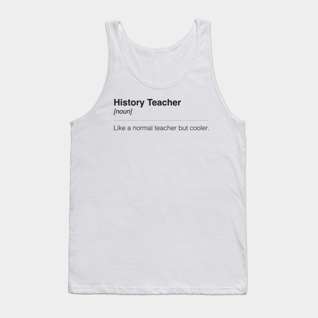 History Teacher Tank Top by DreamPassion